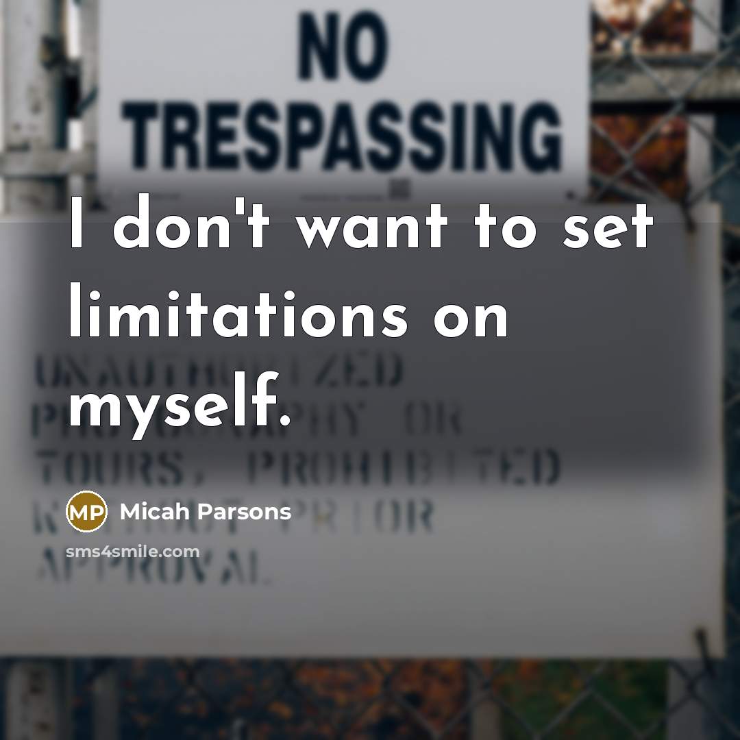 “I don't want to set limitations on myself.…” quote by Micah Parsons