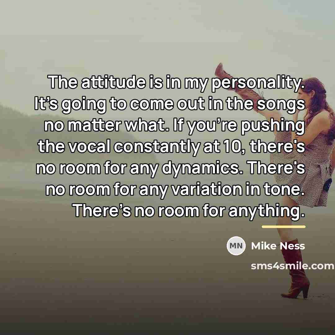 “The attitude is in my personality. It's going to come…” quote by Mike Ness