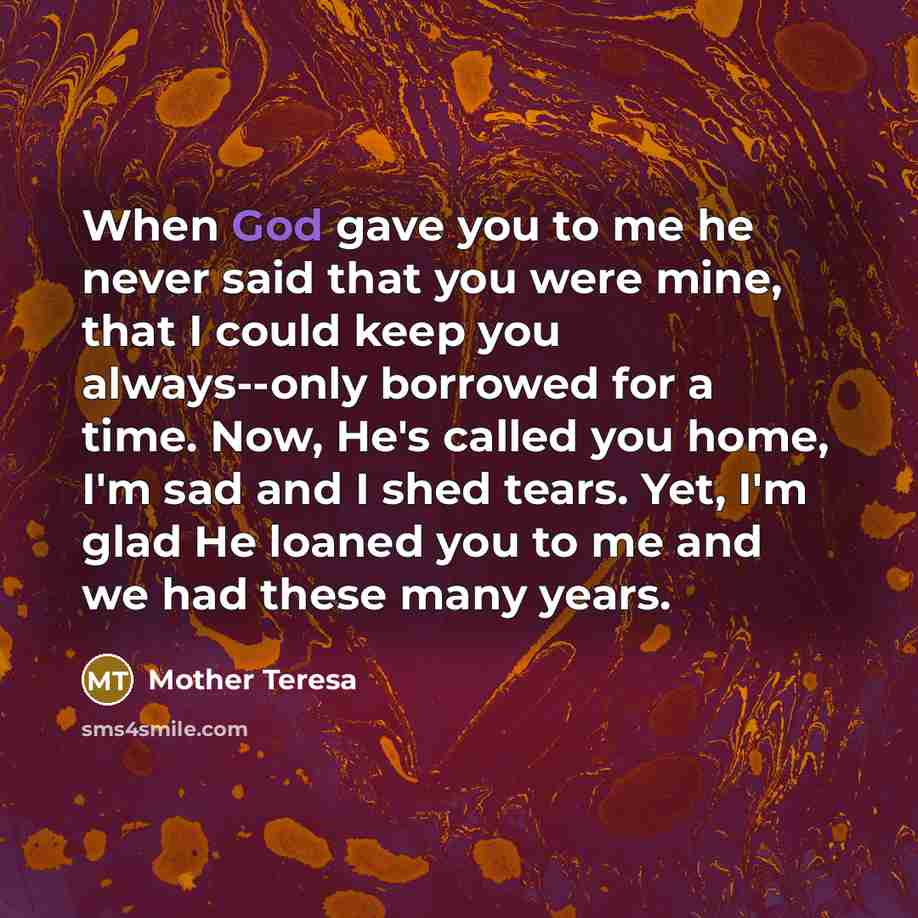 “When God gave you to me he never said that…” quote by Mother Teresa