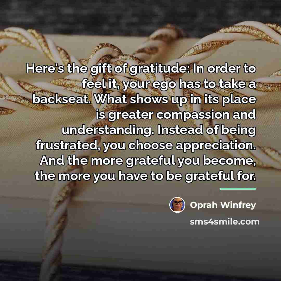 “Here's the gift of gratitude: In order to feel it,…” quote by Oprah Winfrey