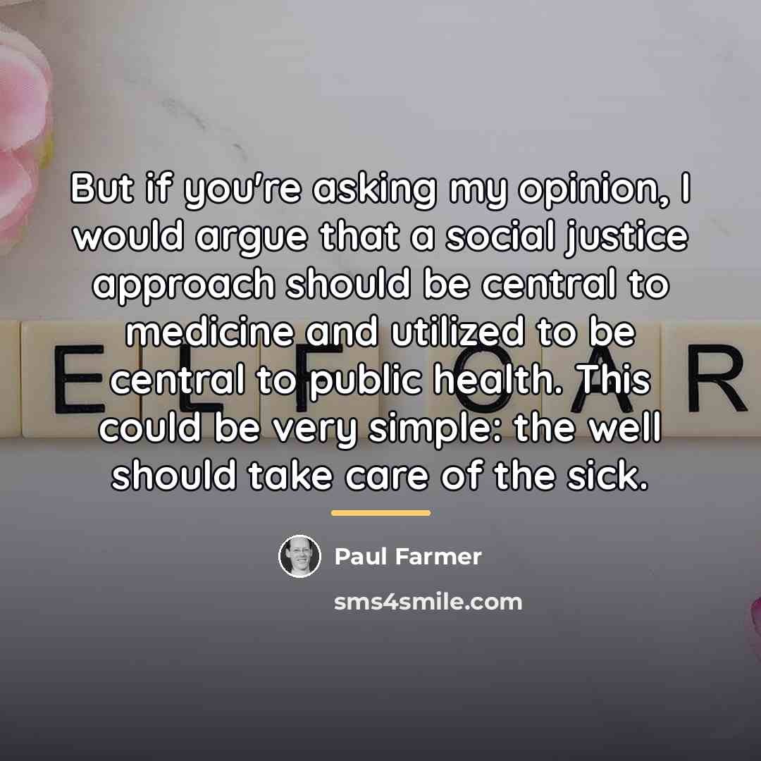 “But if you're asking my opinion, I would argue that…” quote by Paul Farmer