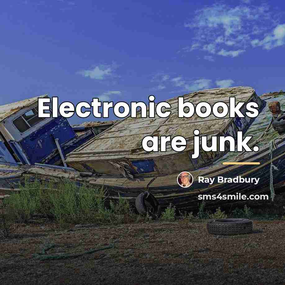 “Electronic books are junk.…” quote by Ray Bradbury