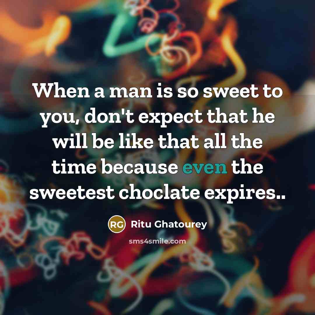“When a man is so sweet to you, don't expect…” quote by Ritu Ghatourey