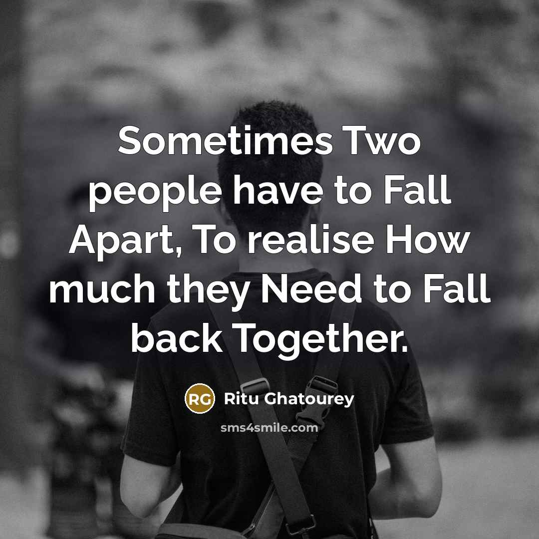 “Sometimes Two people have to Fall Apart, To realise How…” quote by Ritu Ghatourey