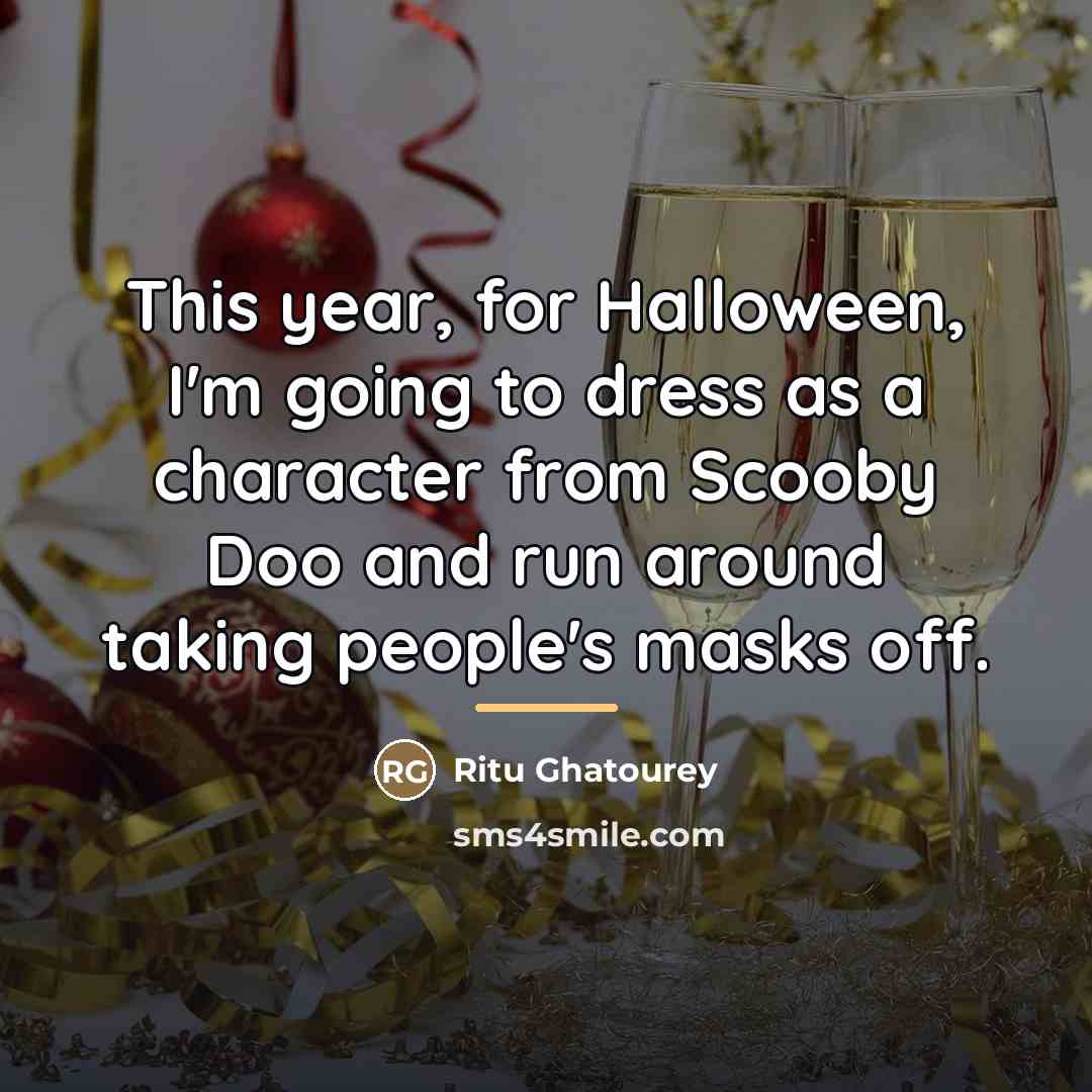 “This year, for Halloween, I'm going to dress as a…” quote by Ritu Ghatourey