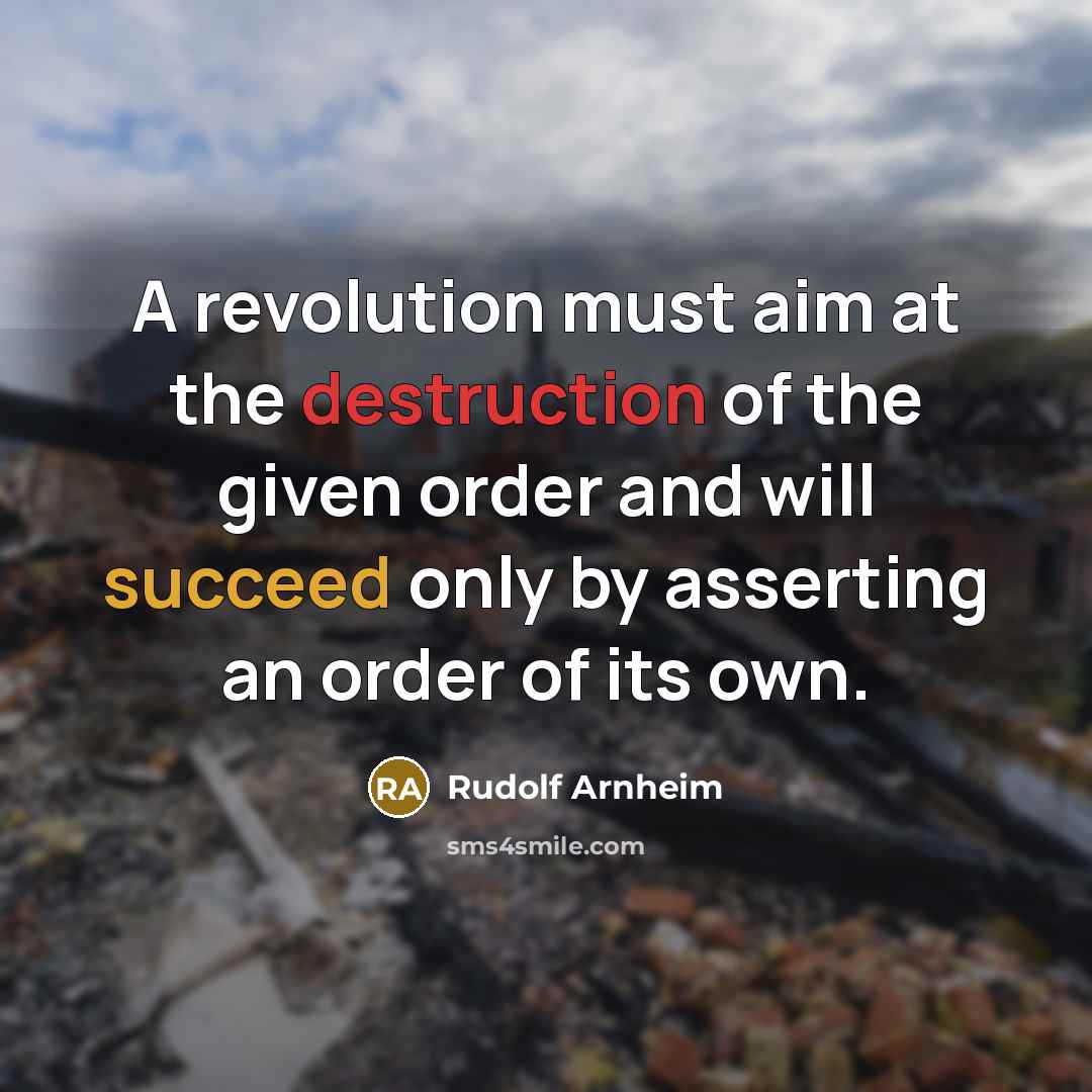 “A revolution must aim at the destruction of the given…” quote by Rudolf Arnheim