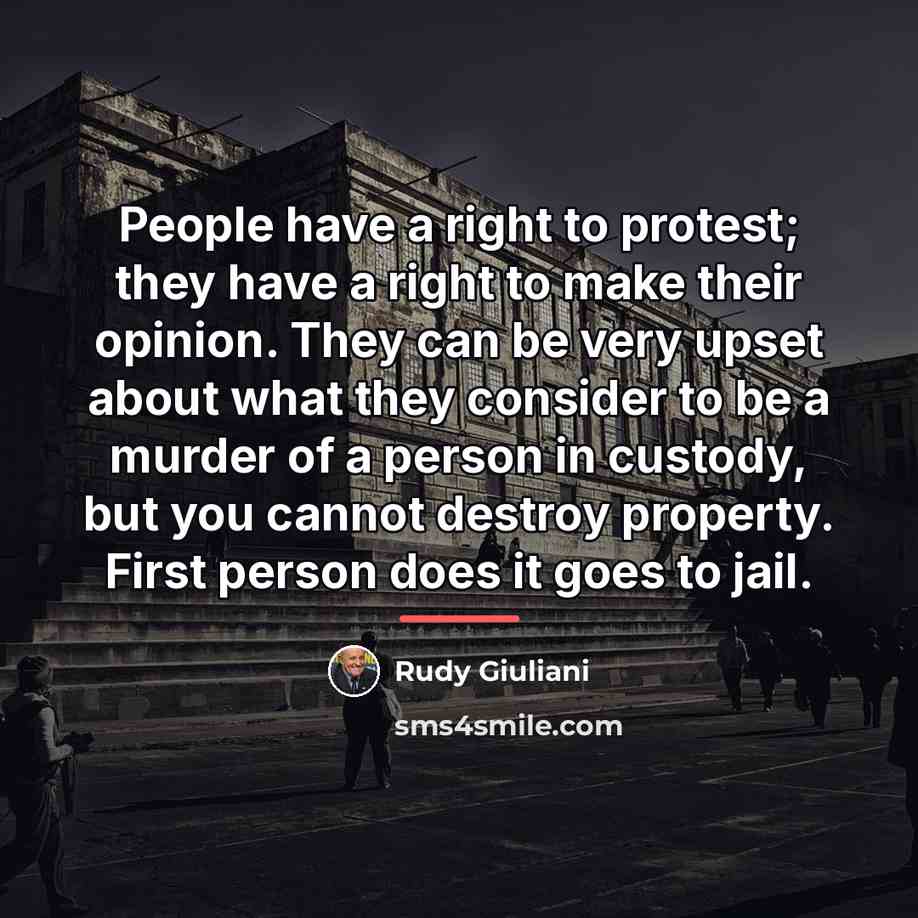 “People have a right to protest; they have a right…” quote by Rudy Giuliani