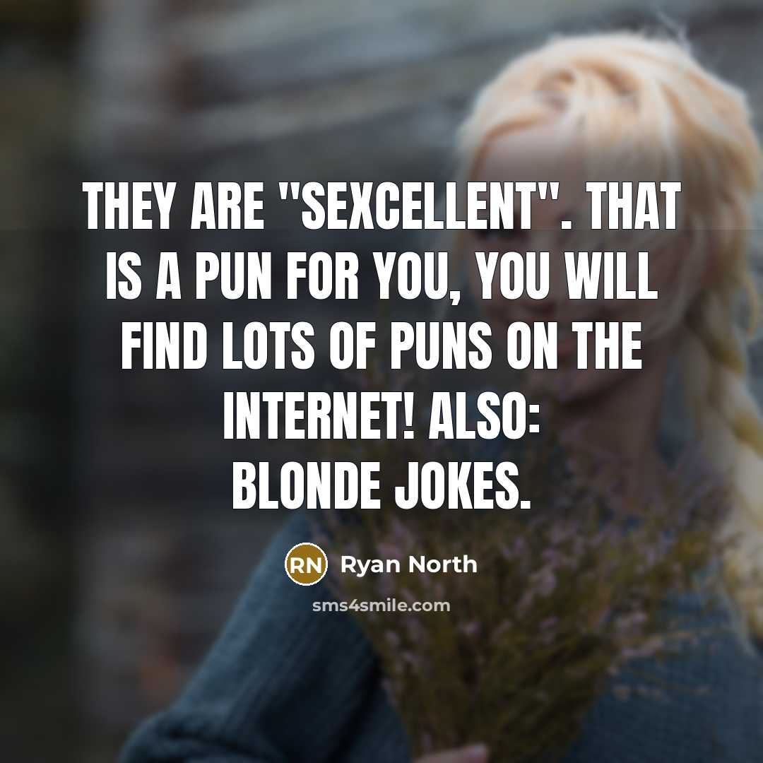 “They are "sexcellent". That is a pun for you, you…” quote by Ryan North