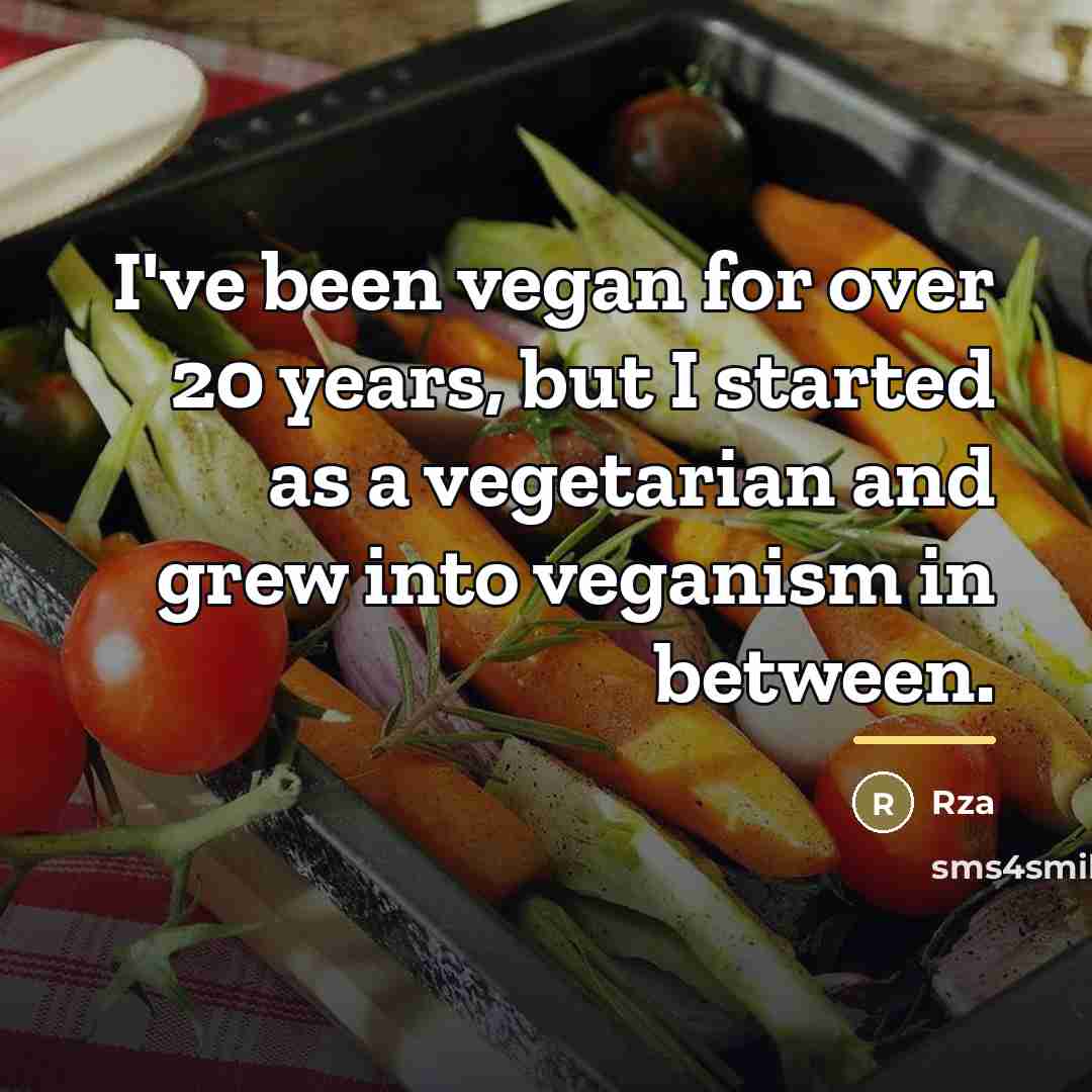 “I've been vegan for over 20 years, but I started…” quote by Rza