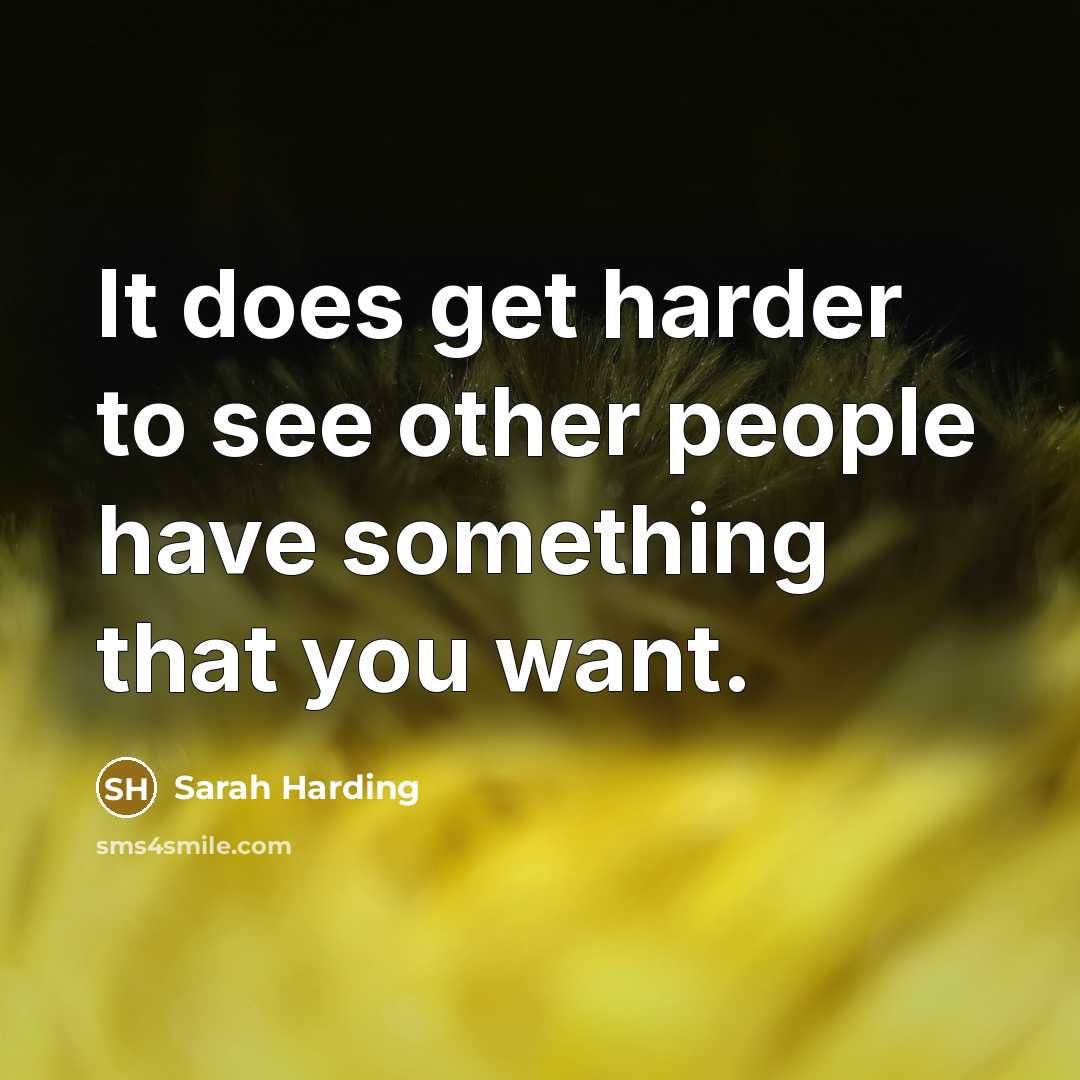 “It does get harder to see other people have something…” quote by Sarah Harding