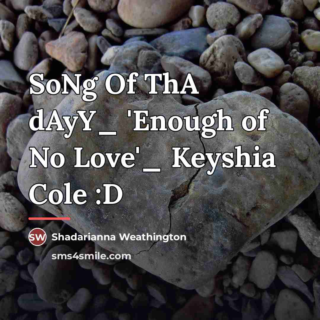 “SoNg Of ThA dAyY_ 'Enough of No Love'_ Keyshia Cole…” quote by Shadarianna Weathington
