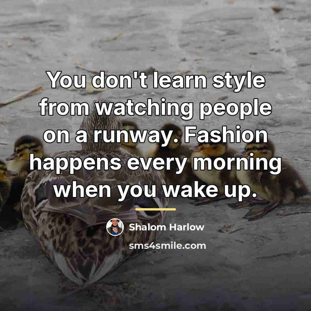 “You don't learn style from watching people on a runway.…” quote by Shalom Harlow