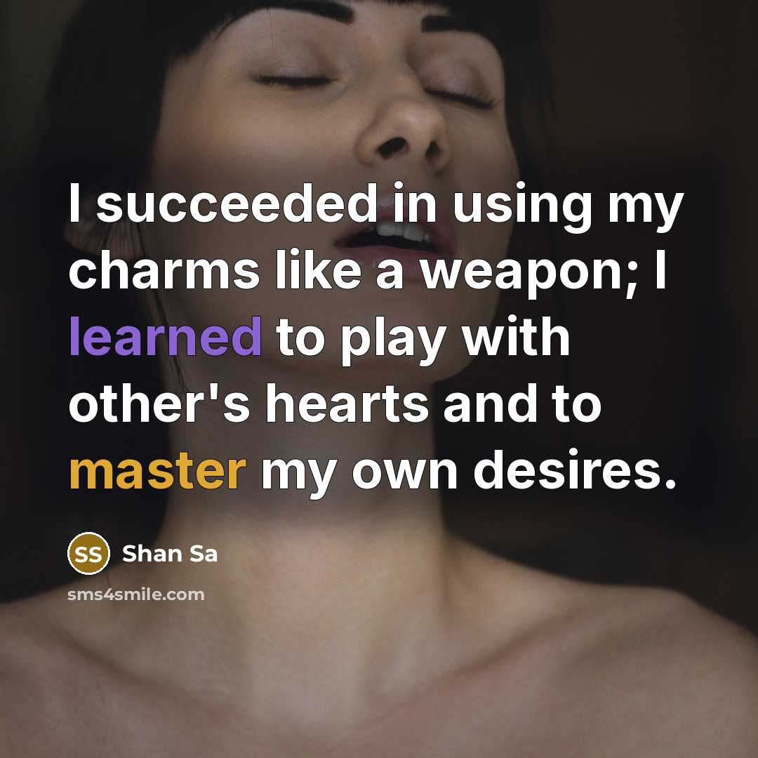 “I succeeded in using my charms like a weapon; I…” quote by Shan Sa