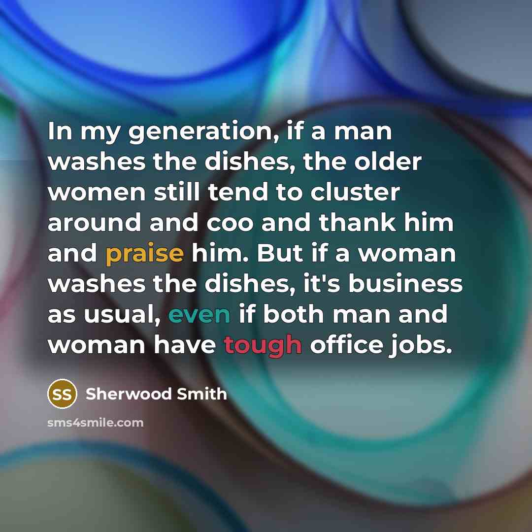 “In my generation, if a man washes the dishes, the…” quote by Sherwood Smith