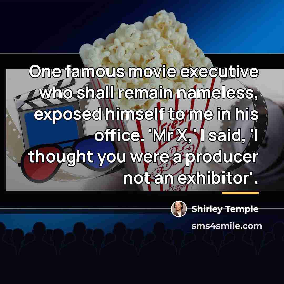 “One famous movie executive who shall remain nameless, exposed himself…” quote by Shirley Temple