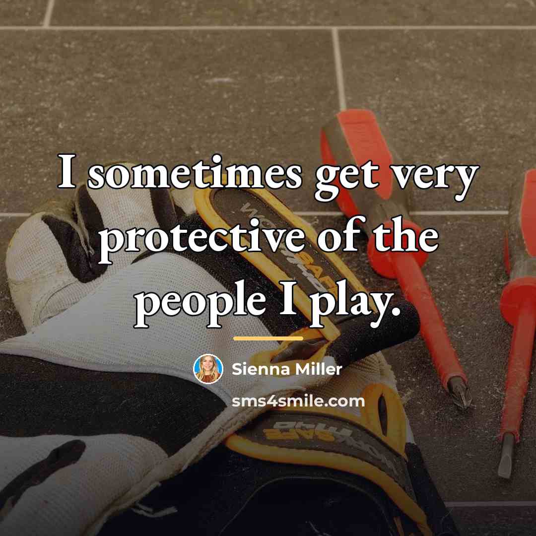 “I sometimes get very protective of the people I play.…” quote by Sienna Miller