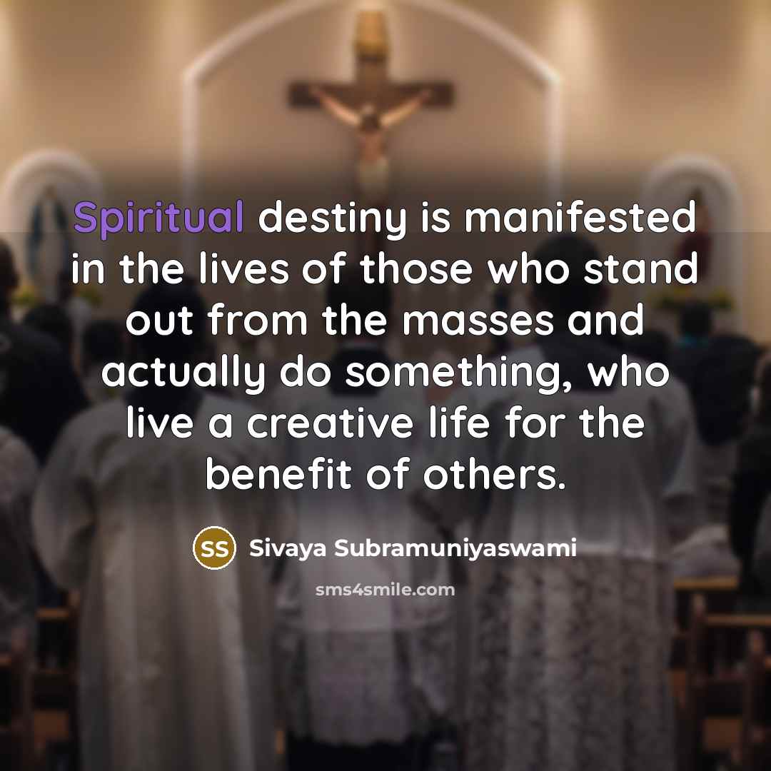 “Spiritual destiny is manifested in the lives of those who…” quote by Sivaya Subramuniyaswami