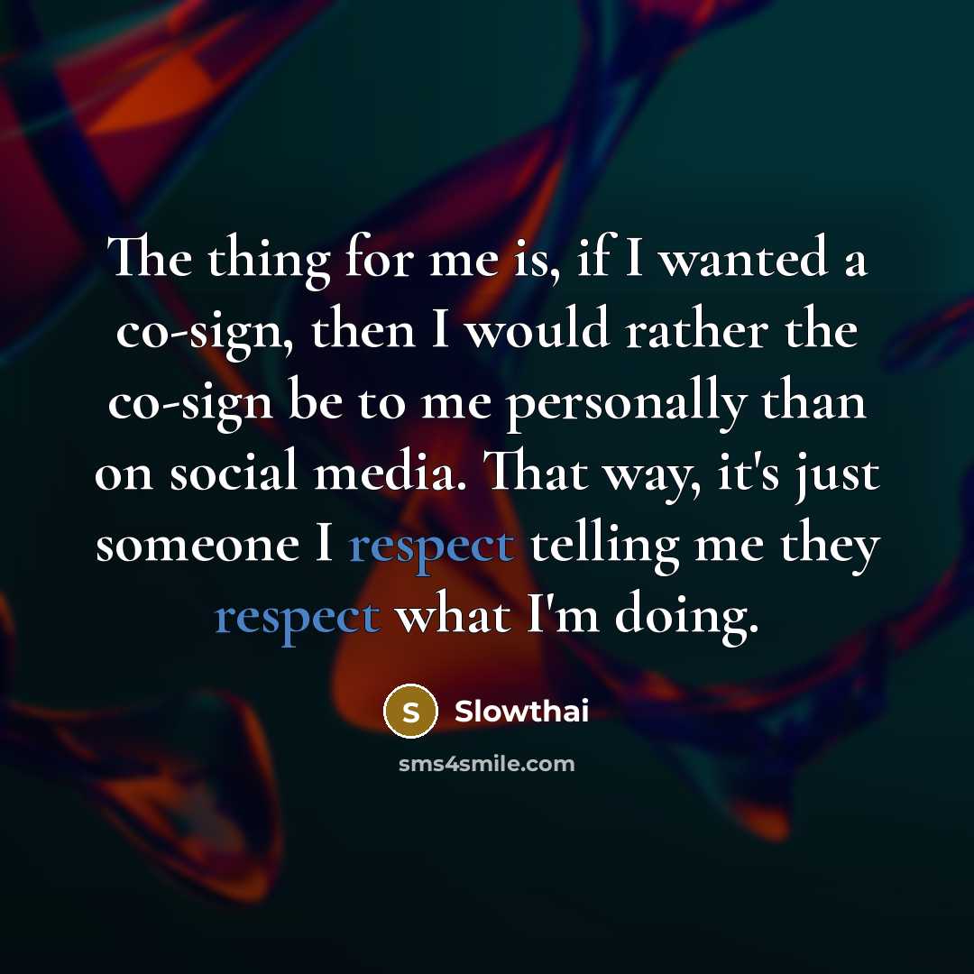 “The thing for me is, if I wanted a co-sign,…” quote by Slowthai