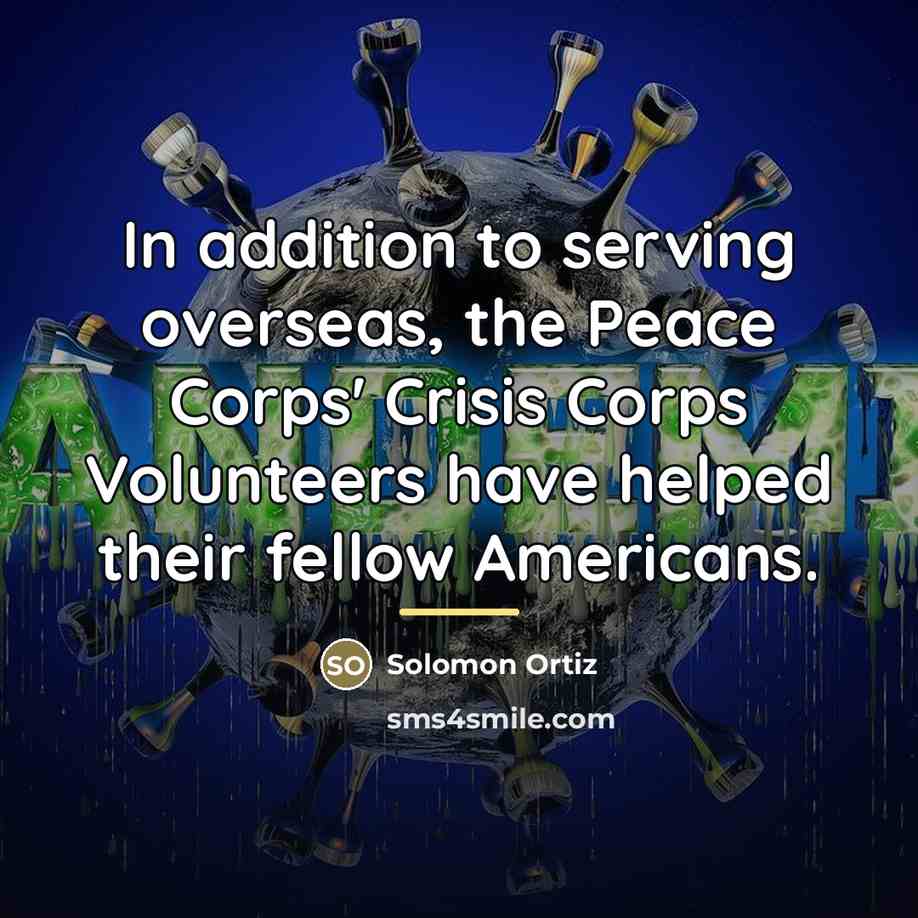 “In addition to serving overseas, the Peace Corps' Crisis Corps…” quote by Solomon Ortiz