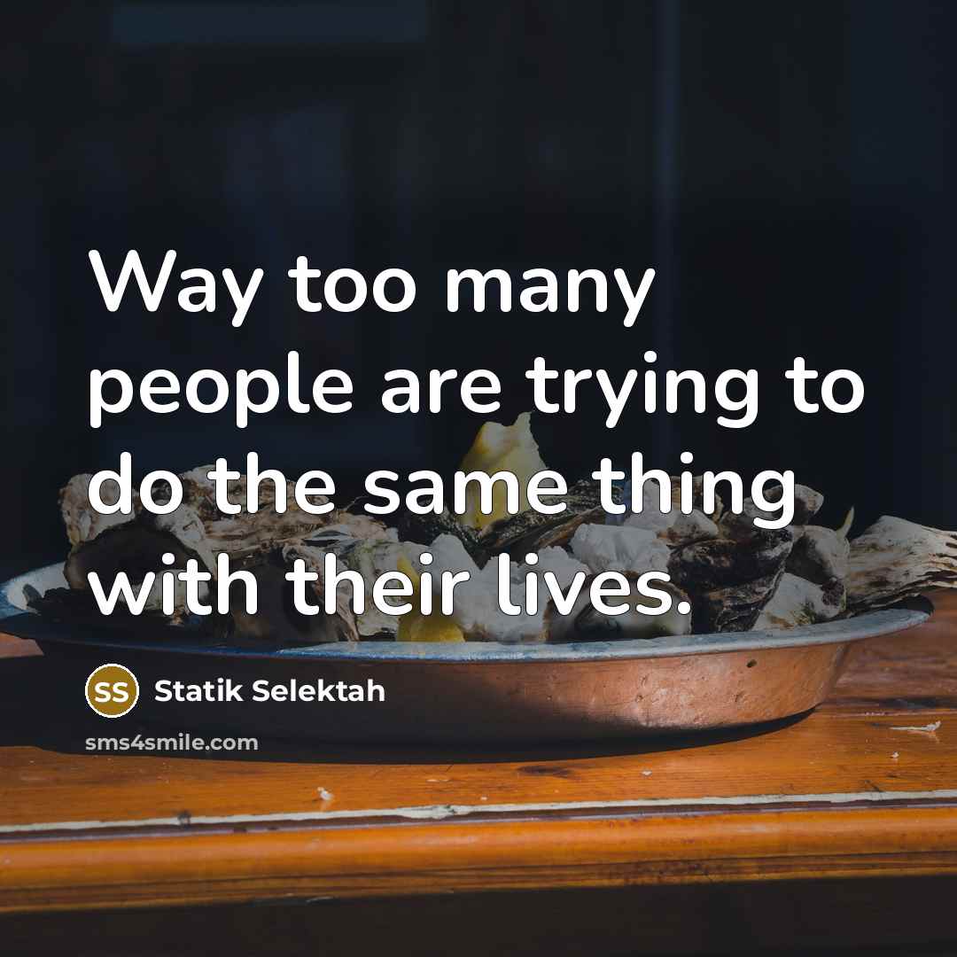“Way too many people are trying to do the same…” quote by Statik Selektah