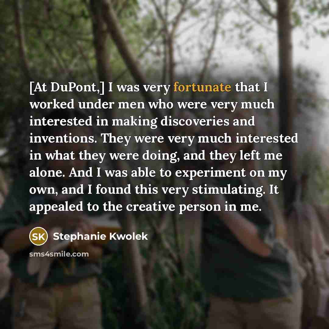“[At DuPont,] I was very fortunate that I worked under…” quote by Stephanie Kwolek