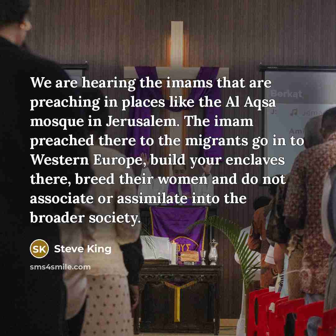 “We are hearing the imams that are preaching in places…” quote by Steve King