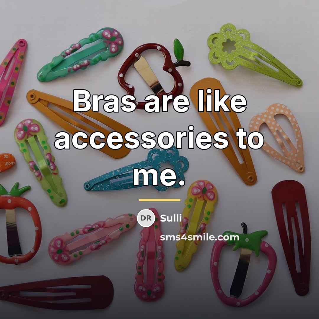 “Bras are like accessories to me.…” quote by Sulli