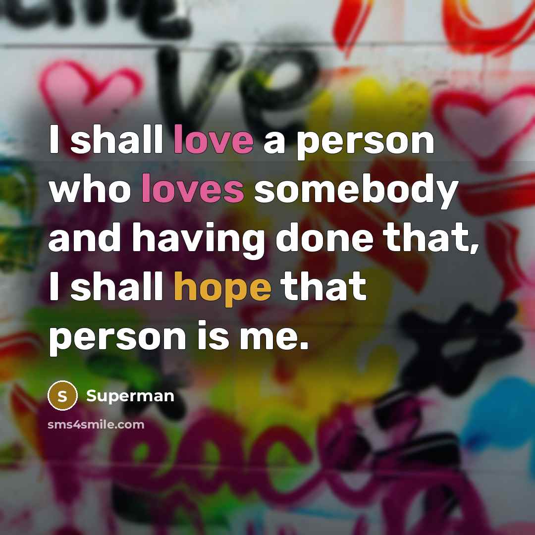“I shall love a person who loves somebody and having…” quote by Superman
