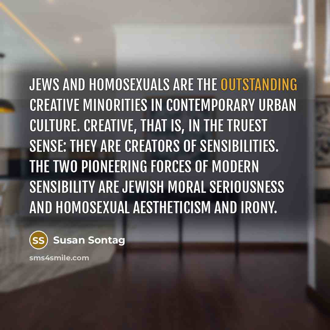 “Jews and homosexuals are the outstanding creative minorities in contemporary…” quote by Susan Sontag