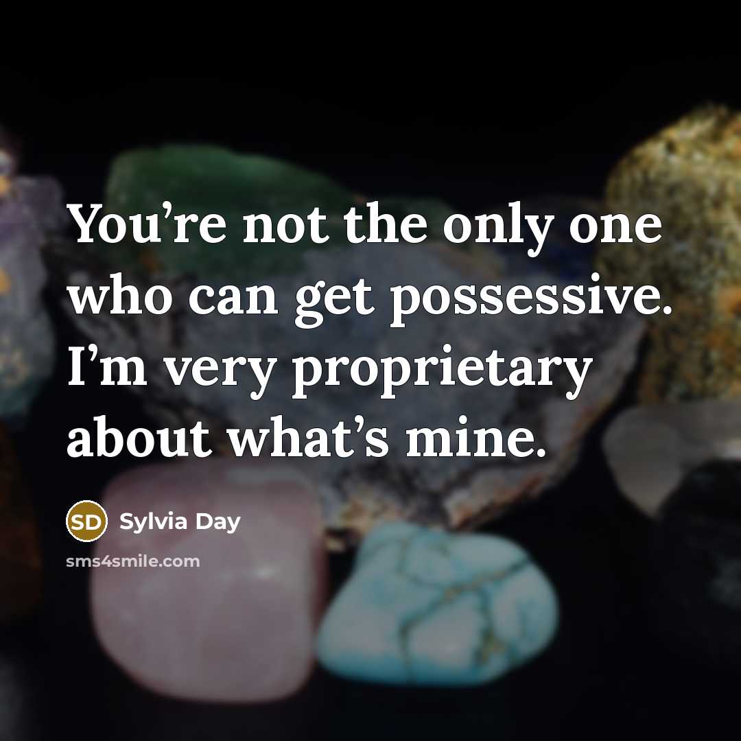 “You’re not the only one who can get possessive. I’m…” quote by Sylvia Day