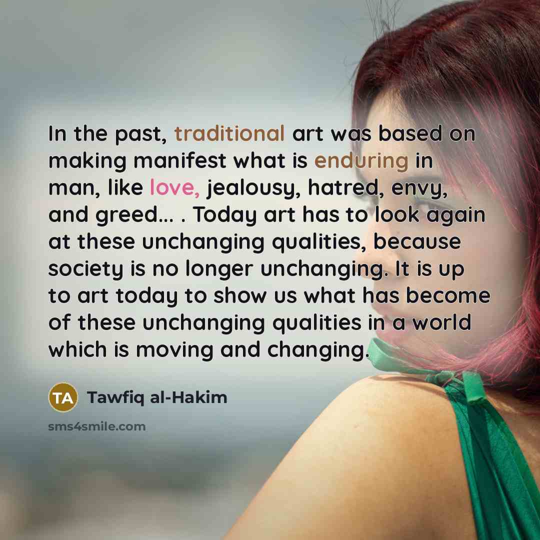 “In the past, traditional art was based on making manifest…” quote by Tawfiq al-Hakim