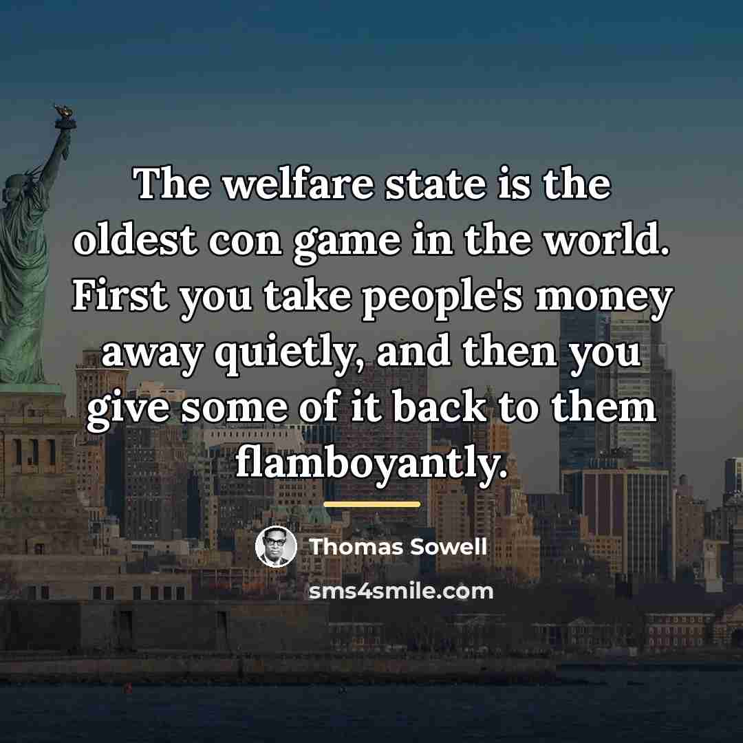 “The welfare state is the oldest con game in the…” quote by Thomas Sowell
