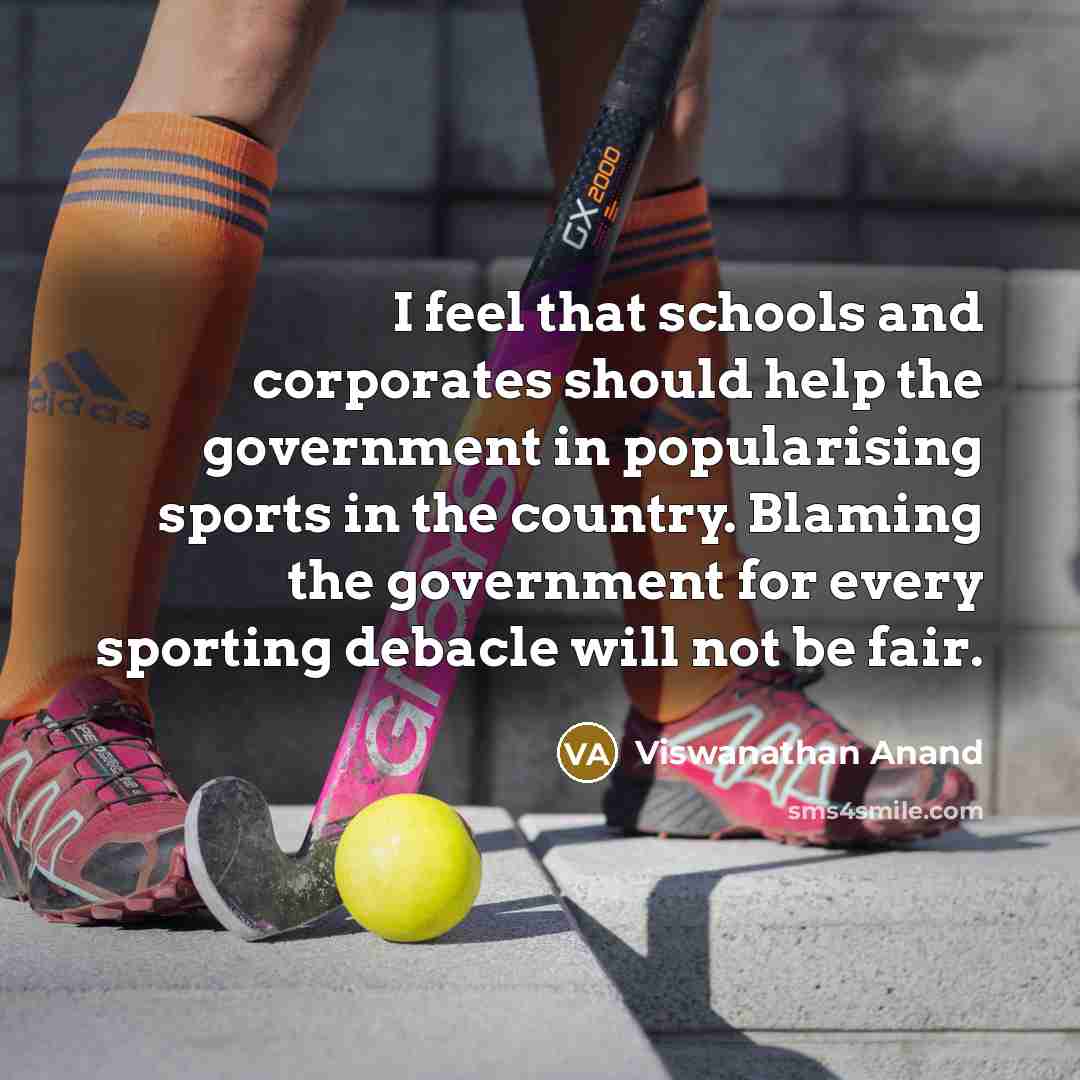 “I feel that schools and corporates should help the government…” quote by Viswanathan Anand