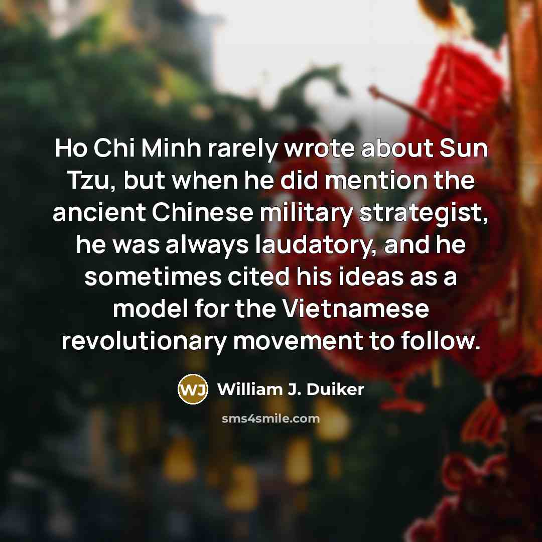 “Ho Chi Minh rarely wrote about Sun Tzu, but when…” quote by William J. Duiker