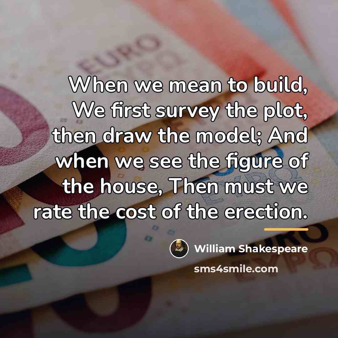 “When we mean to build, We first survey the plot,…” quote by William Shakespeare