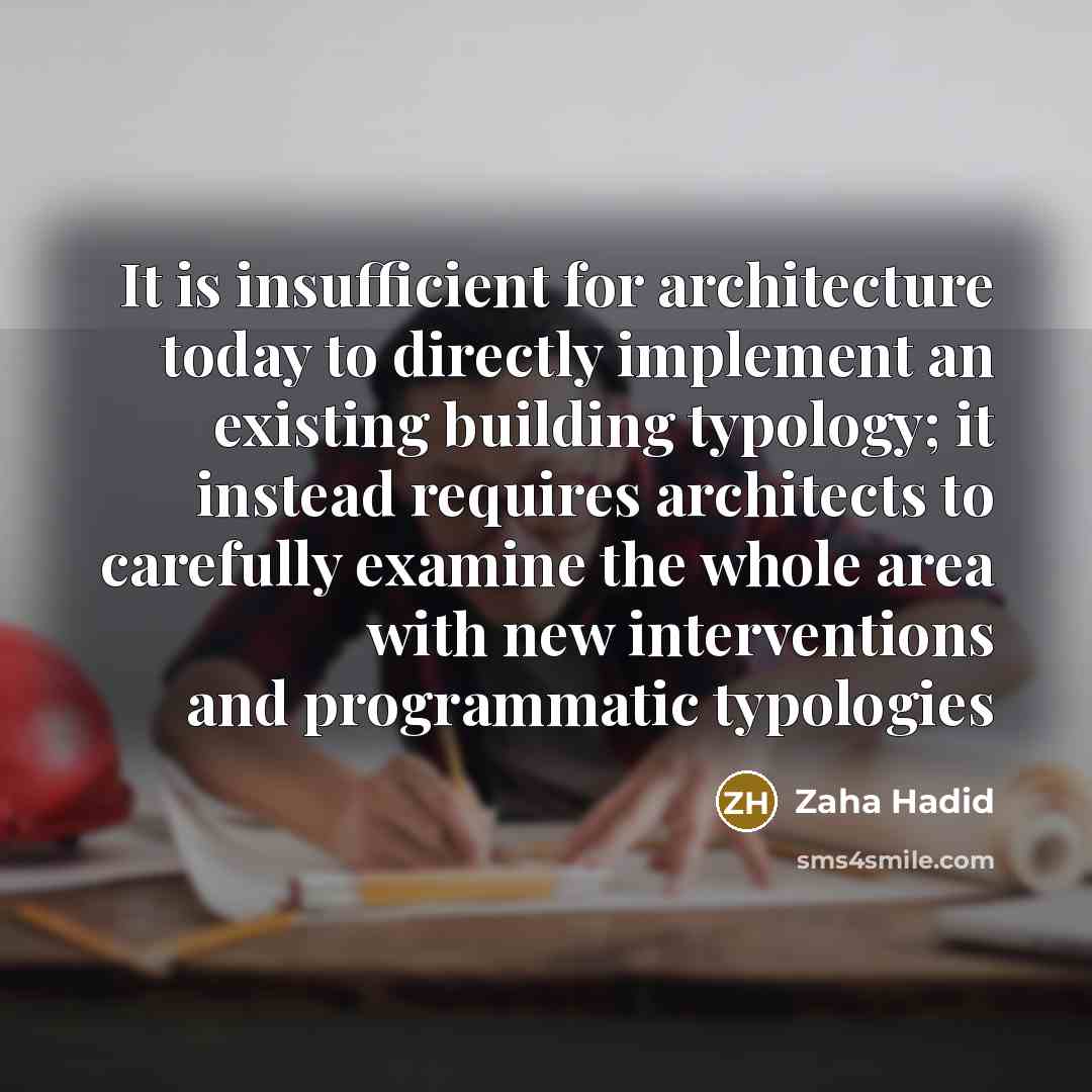 “It is insufficient for architecture today to directly implement an…” quote by Zaha Hadid