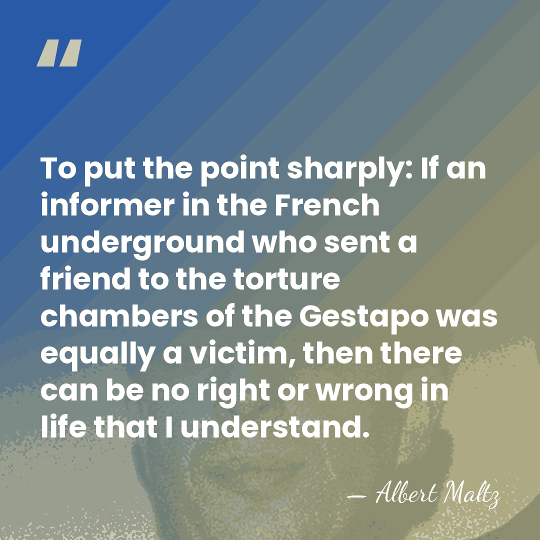 To put the point sharply: If an informer in the French underground&hellip; - Albert Maltz