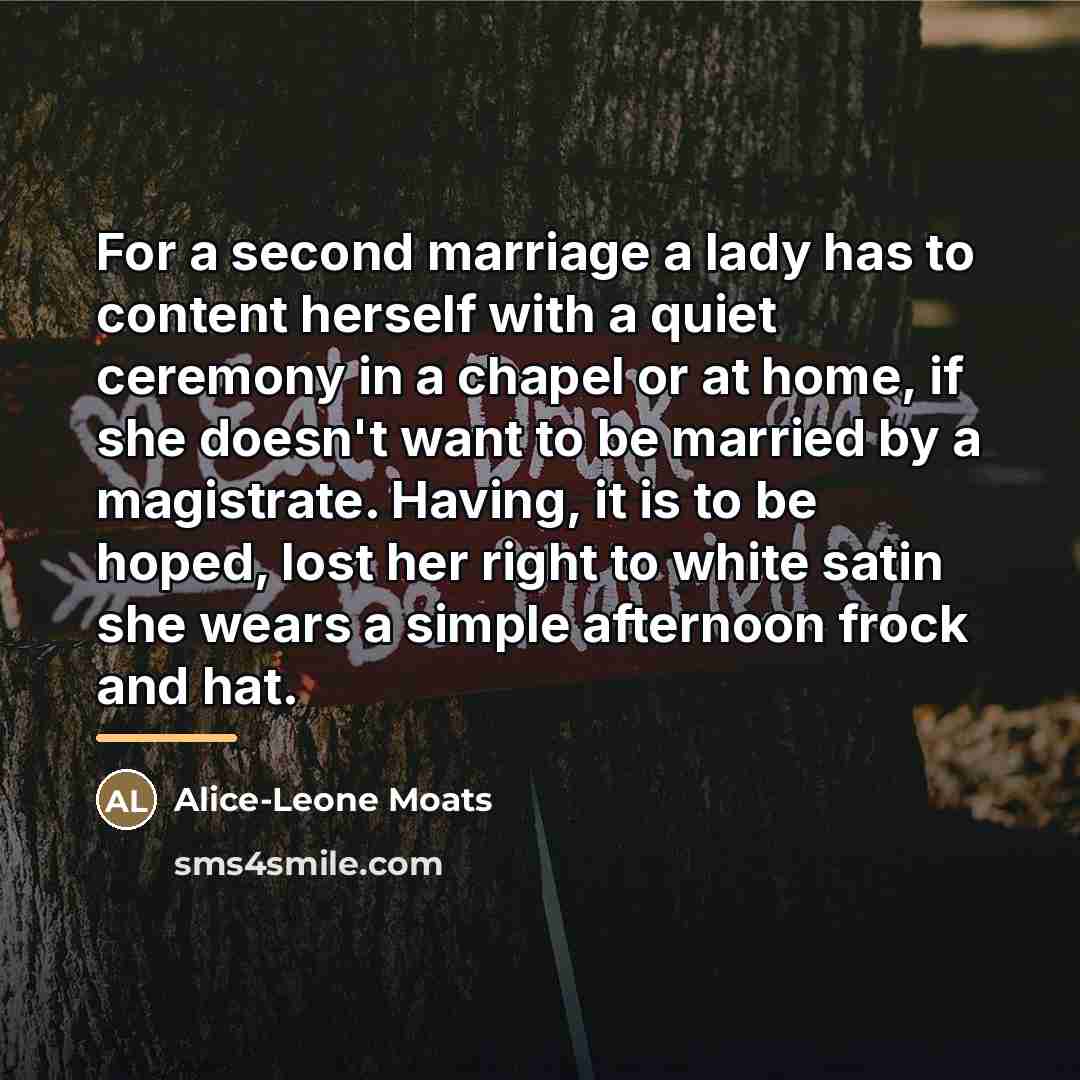 “For a second marriage a lady has to content herself…” quote by Alice-Leone Moats
