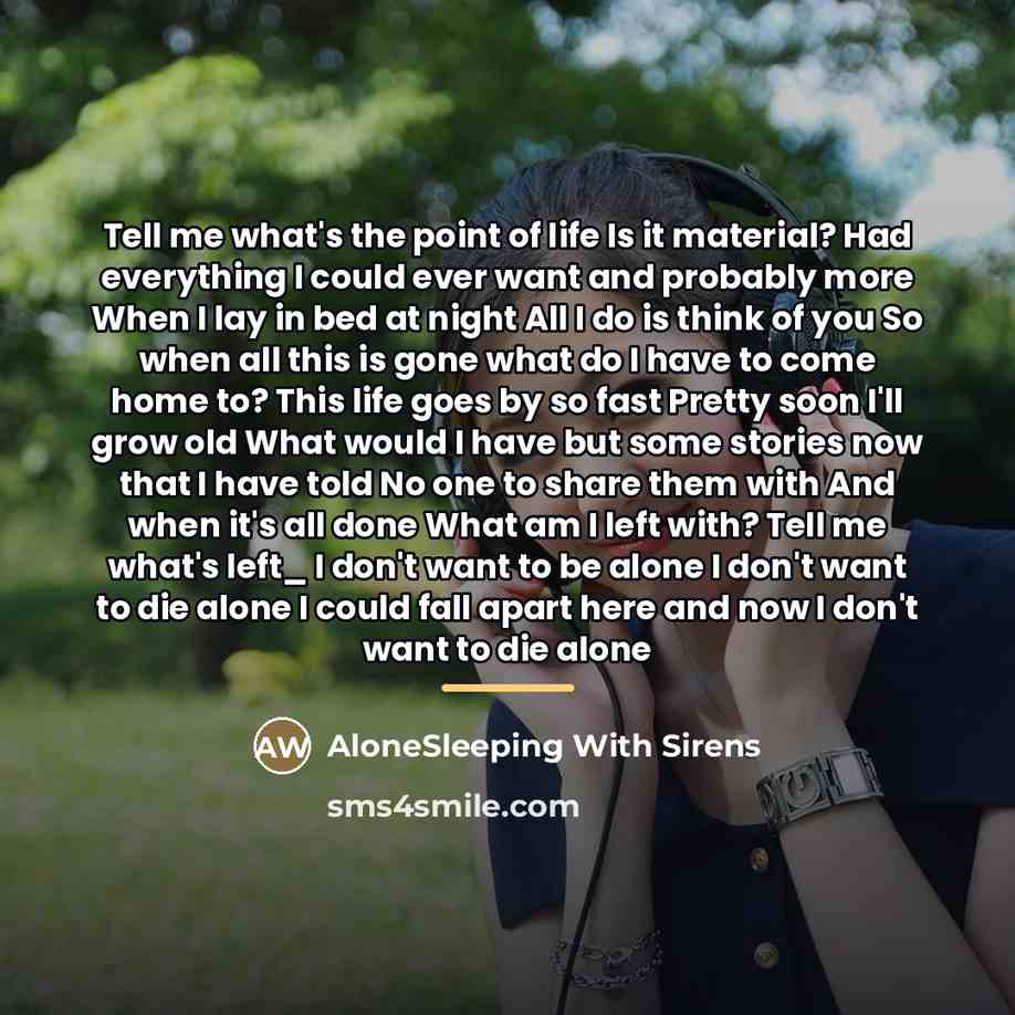 “Tell me what's the point of life Is it material?…” quote by AloneSleeping With Sirens