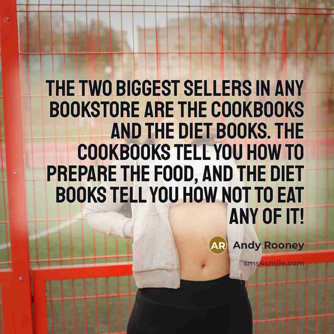 “The two biggest sellers in any bookstore are the cookbooks…” quote by Andy Rooney