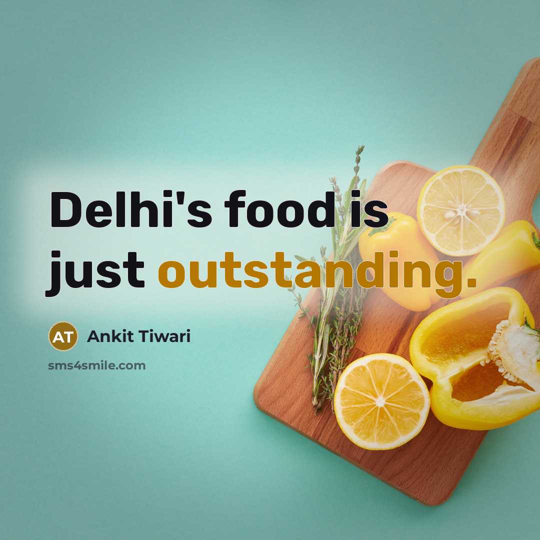 “Delhi's food is just outstanding.…” quote by Ankit Tiwari