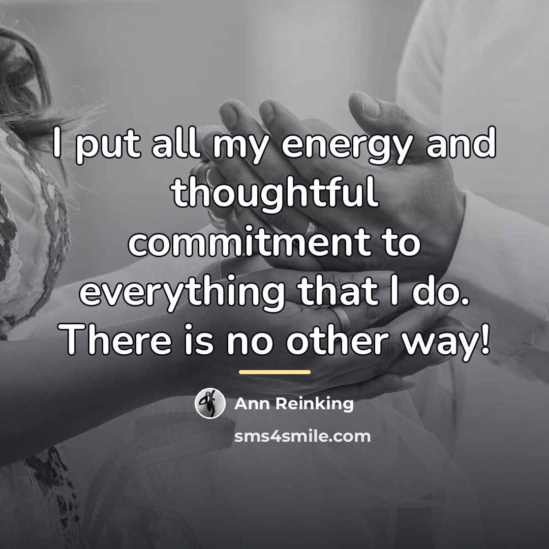 “I put all my energy and thoughtful commitment to everything…” quote by Ann Reinking