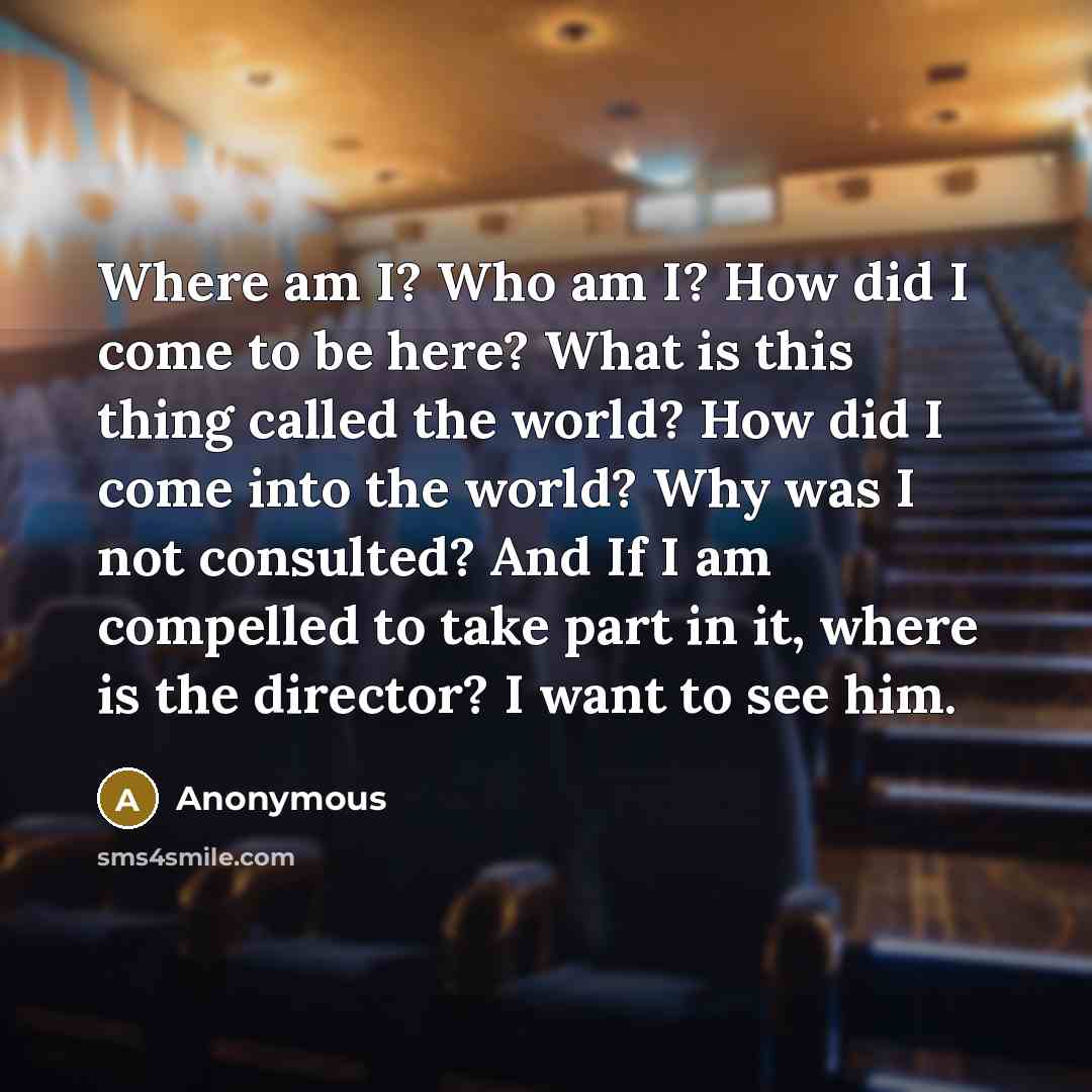 “Where am I? Who am I? How did I come…” quote by Anonymous
