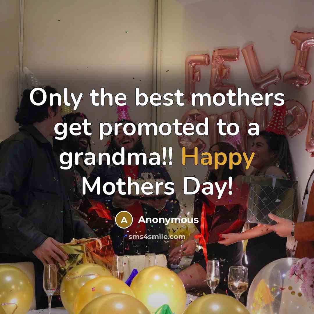 “Only the best mothers get promoted to a grandma!! Happy…” quote by Anonymous