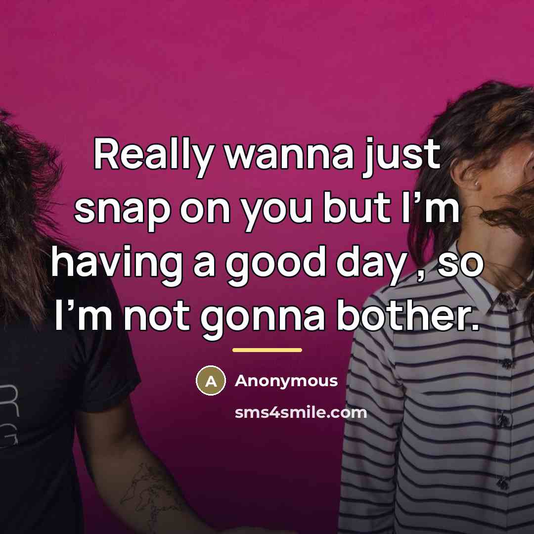 “Really wanna just snap on you but I'm having a…” quote by Anonymous