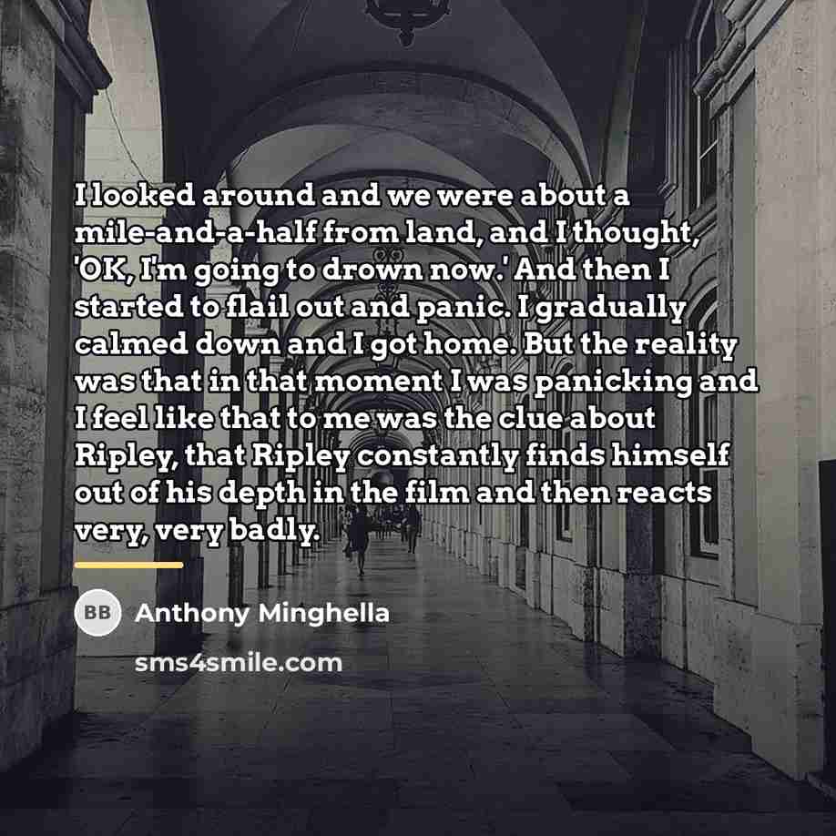 “I looked around and we were about a mile-and-a-half from…” quote by Anthony Minghella
