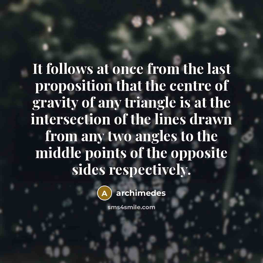 “It follows at once from the last proposition that the…” quote by Archimedes