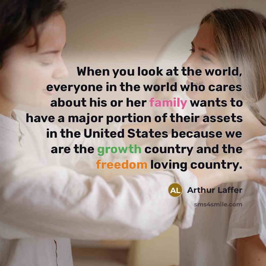 “When you look at the world, everyone in the world…” quote by Arthur Laffer
