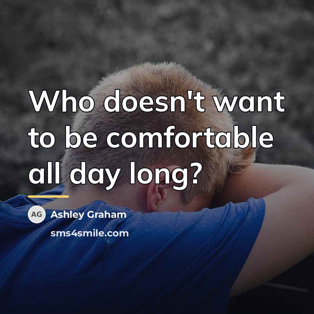 “Who doesn't want to be comfortable all day long?…” quote by Ashley Graham