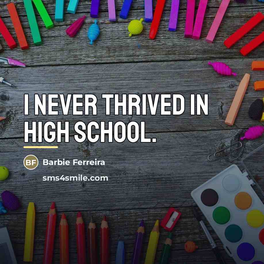 “I never thrived in high school.…” quote by Barbie Ferreira